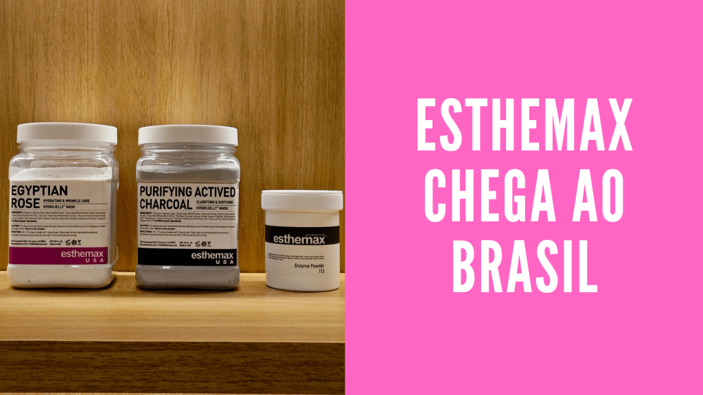 Esthemax chega ao&nbsp;Brasil!