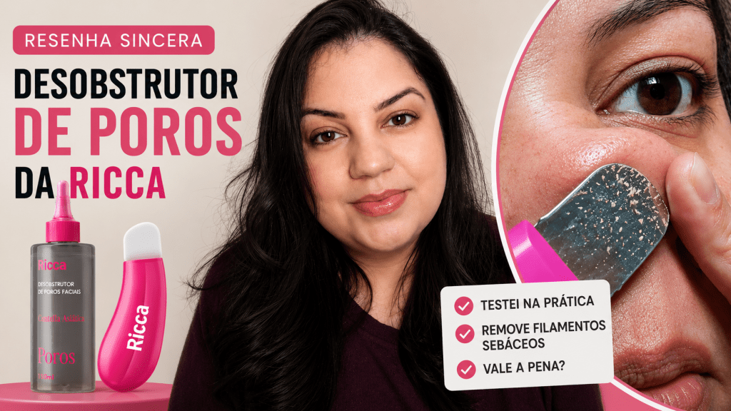Desobstrutor de Poros Ricca Funciona? Testei na Prática e Mostro o&nbsp;Resultado